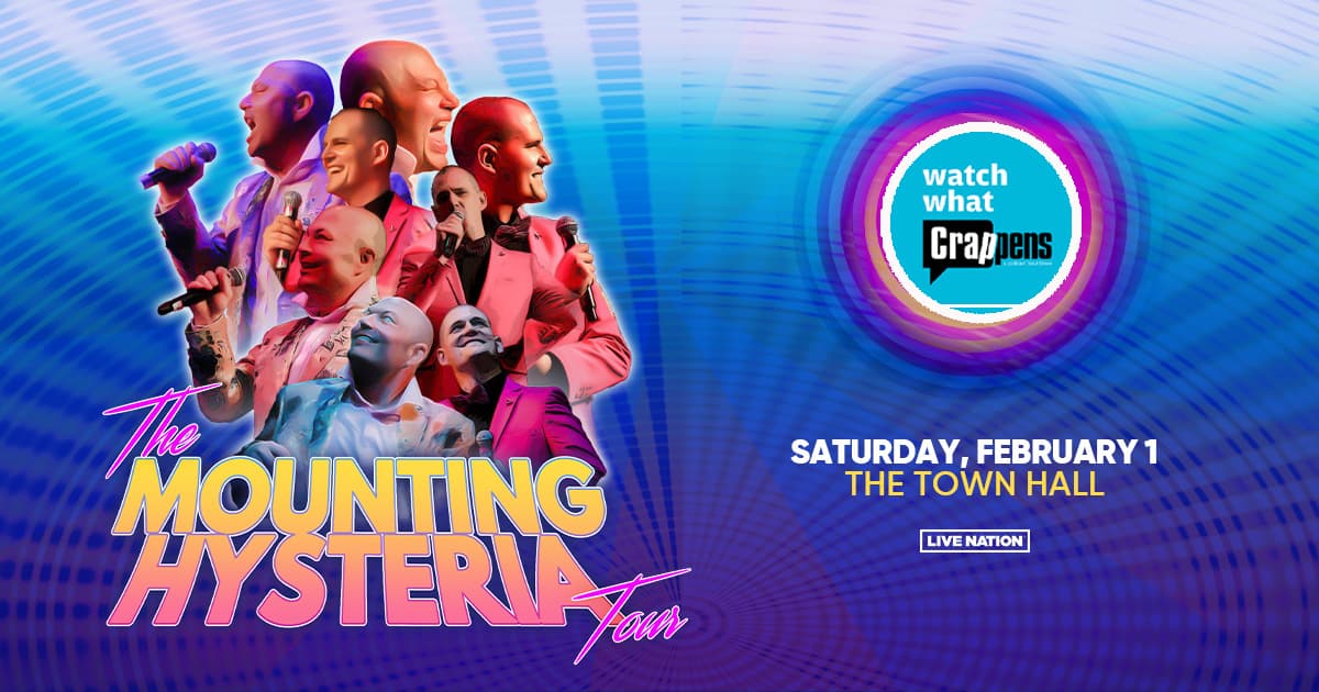 Watch What Crappens LIVE: The Mounting Hysteria Tour